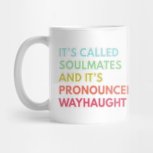 It's called soulmates and it's pronounced Wayhaught Mug